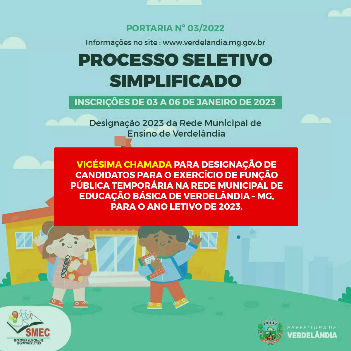 VIGÉSIMA CHAMADA PARA DESIGNAÇÃO DE CANDIDATOS PARA O EXERCÍCIO DE FUNÇÃO PÚBLICA TEMPORÁRIA NA REDE MUNICIPAL DE EDUCAÇÃO BÁSICA DE VERDELÂNDIA – MG, PARA O ANO LETIVO DE 2023