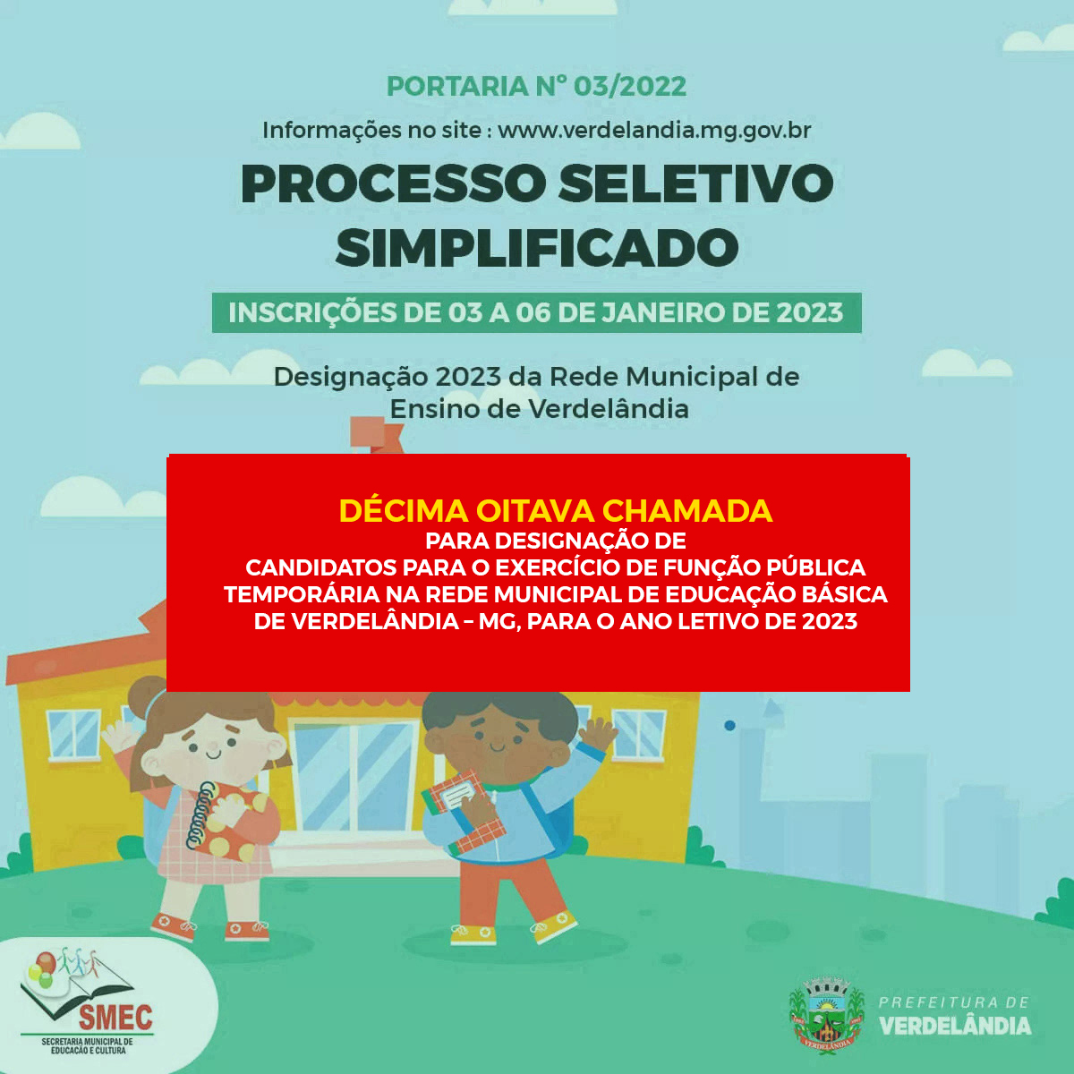 DÉCIMA OITAVA CHAMADA PARA DESIGNAÇÃO DE CANDIDATOS PARA O EXERCÍCIO DE FUNÇÃO PÚBLICA TEMPORÁRIA NA REDE MUNICIPAL DE EDUCAÇÃO BÁSICA DE VERDELÂNDIA – MG, PARA O ANO LETIVO DE 2023