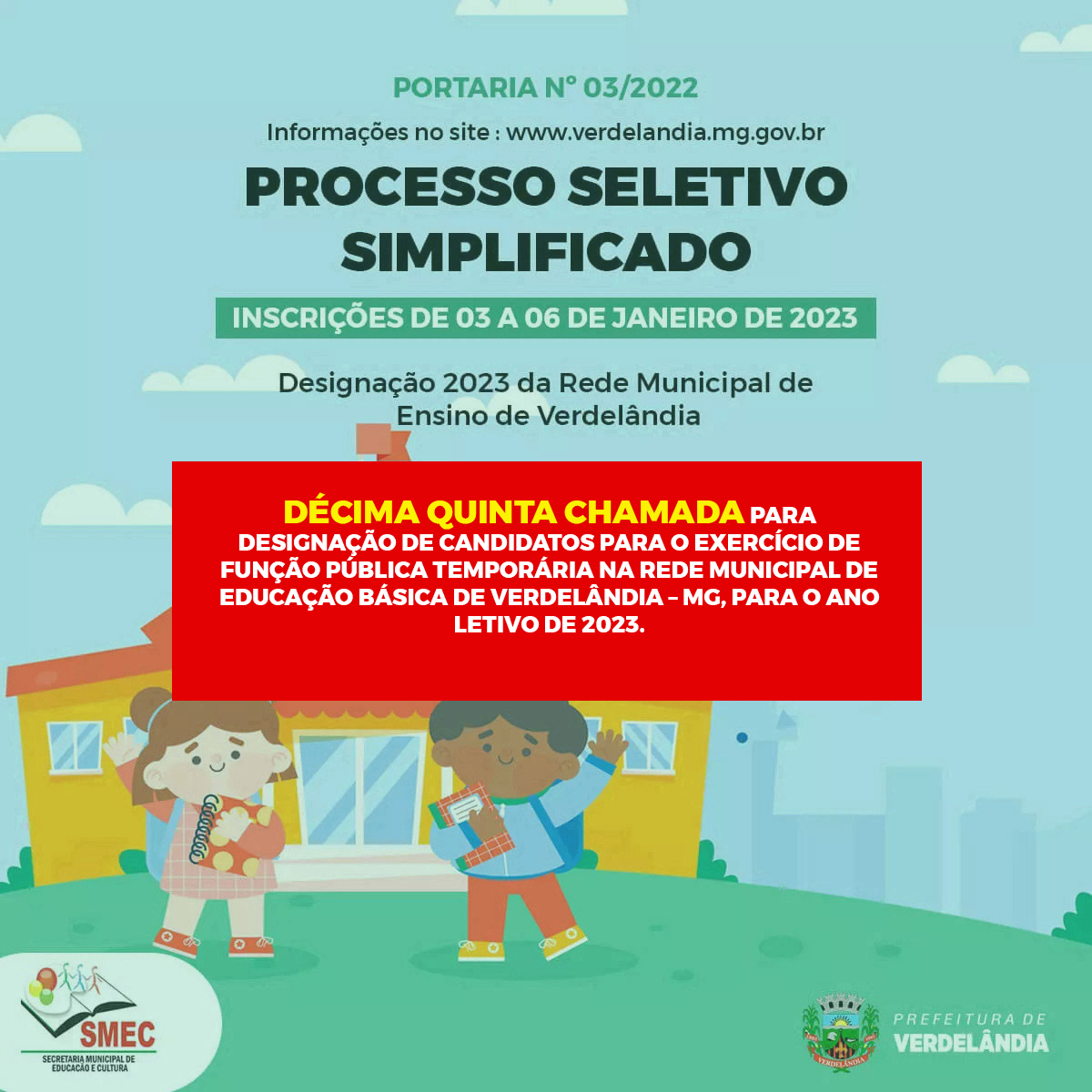 DÉCIMA QUINTA CHAMADA PARA DESIGNAÇÃO DE CANDIDATOS PARA O EXERCÍCIO DE FUNÇÃO PÚBLICA TEMPORÁRIA NA REDE MUNICIPAL DE EDUCAÇÃO BÁSICA DE VERDELÂNDIA – MG, PARA O ANO LETIVO DE 2023.